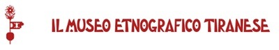 Chiude il Museo Etnografico Tiranese  